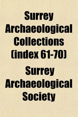 Book cover for Surrey Archaeological Collections (Index 61-70)