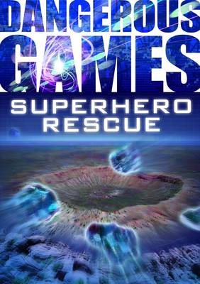 Book cover for Dangerous Games: Superhero Mission