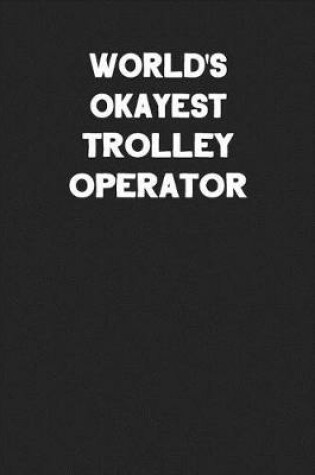 Cover of World's Okayest Trolley Operator