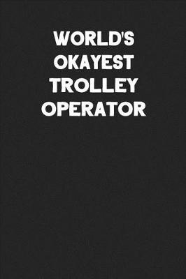 Book cover for World's Okayest Trolley Operator