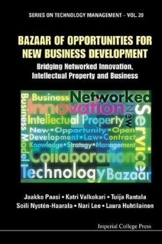 Cover of Bazaar Of Opportunities For New Business Development: Bridging Networked Innovation, Intellectual Property And Business