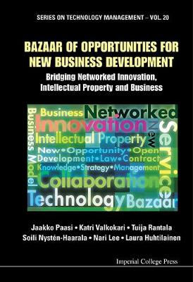 Cover of Bazaar Of Opportunities For New Business Development: Bridging Networked Innovation, Intellectual Property And Business