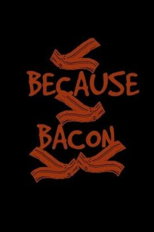 Cover of Because bacon