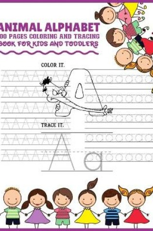 Cover of Animal Alphabet 100 Pages Coloring and Tracing Book for Kids and Toddlers