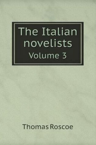 Cover of The Italian novelists Volume 3