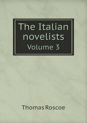 Book cover for The Italian novelists Volume 3