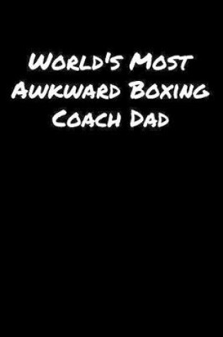 Cover of World's Most Awkward Boxing Coach Dad