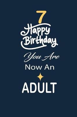 Book cover for 7 Happy birthday you are now an adult