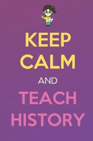 Cover of Keep Calm And Teach History