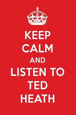 Book cover for Keep Calm and Listen to Ted Heath