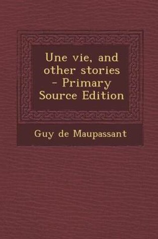 Cover of Une Vie, and Other Stories