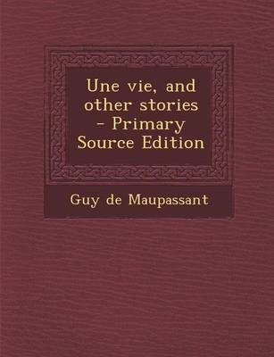 Book cover for Une Vie, and Other Stories