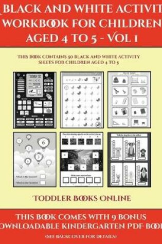 Cover of Toddler Books Online (A black and white activity workbook for children aged 4 to 5 - Vol 1)