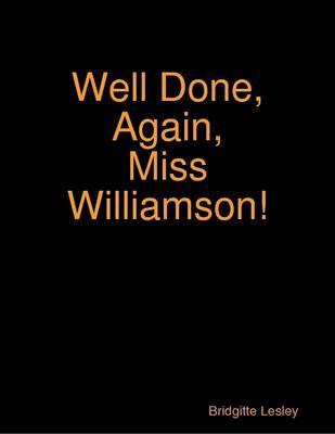 Book cover for Well Done, Again, Miss Williamson!