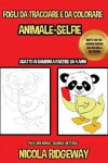 Book cover for Fogli da tracciare e da colorare (Animale-Selfie)