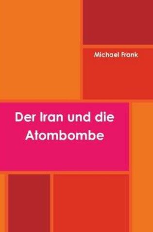 Cover of Der Iran Und Die Atombombe