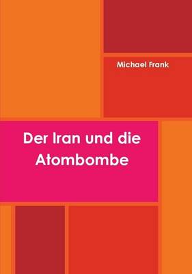 Book cover for Der Iran Und Die Atombombe