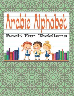 Book cover for Arabic Alphabet Book For Toddlers