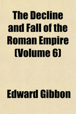 Cover of The Decline and Fall of the Roman Empire (Volume 6)
