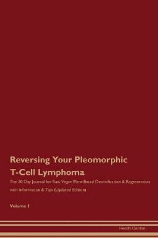 Cover of Reversing Your Pleomorphic T-Cell Lymphoma