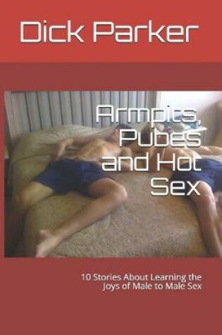 Cover of Armpits, Pubes and Hot Sex