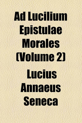 Book cover for Ad Lucilium Epistulae Morales (Volume 2)