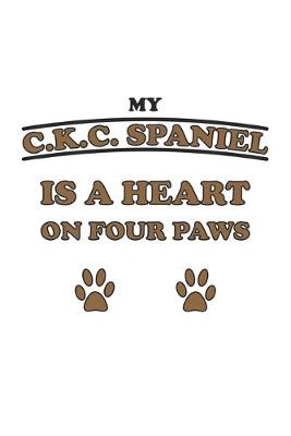 Book cover for My C.K.C. Spaniel is a heart on four paws