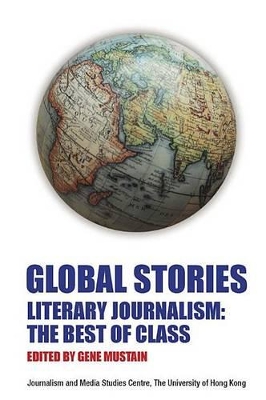 Book cover for Global Stories - Literary Journalism: The Best of  Class