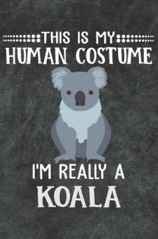 Cover of This Is My Human Costume I'm Really A Koala