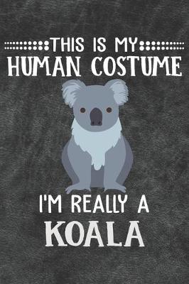 Book cover for This Is My Human Costume I'm Really A Koala