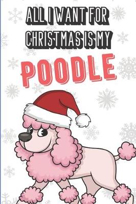 Book cover for All I Want For Christmas Is My Poodle
