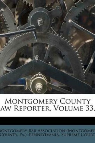 Cover of Montgomery County Law Reporter, Volume 33...