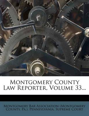 Book cover for Montgomery County Law Reporter, Volume 33...