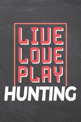 Book cover for Live Love Play Hunting