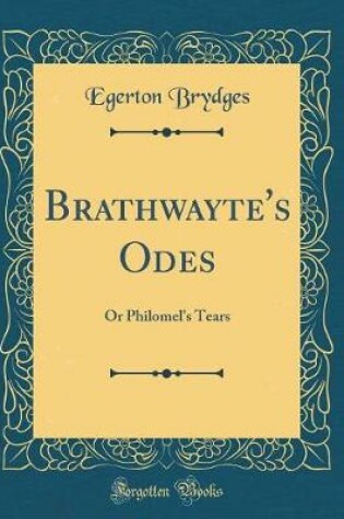 Cover of Brathwayte's Odes: Or Philomel's Tears (Classic Reprint)