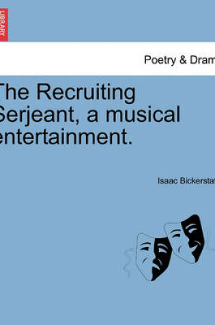 Cover of The Recruiting Serjeant, a Musical Entertainment.