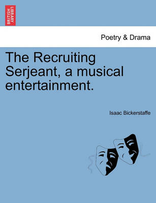 Book cover for The Recruiting Serjeant, a Musical Entertainment.