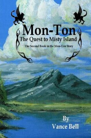 Cover of Mon-Ton: the Quest to Misty Island: The Second Book in the Mon-Ton Story