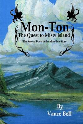 Book cover for Mon-Ton: the Quest to Misty Island: The Second Book in the Mon-Ton Story