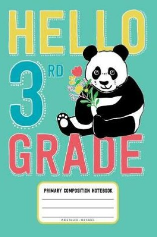 Cover of Hello 3rd Grade, Primary Composition Notebook Wide Ruled 120 Pages
