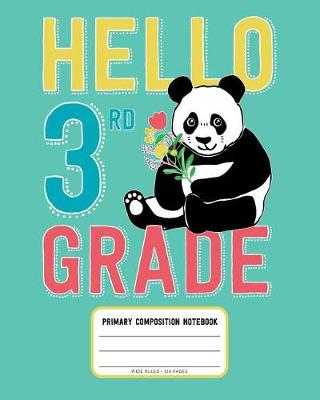 Book cover for Hello 3rd Grade, Primary Composition Notebook Wide Ruled 120 Pages