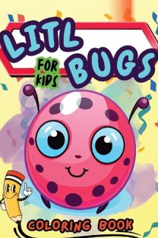 Cover of Litl Bugs Coloring Book For Kids