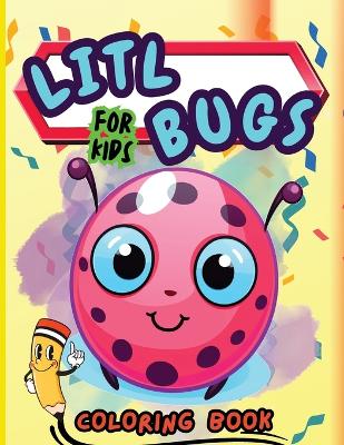 Book cover for Litl Bugs Coloring Book For Kids