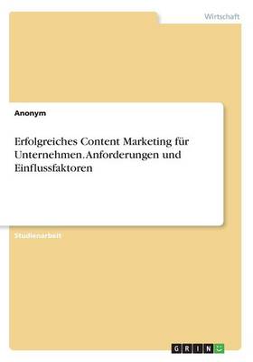 Book cover for Erfolgreiches Content Marketing für Unternehmen. Anforderungen und Einflussfaktoren