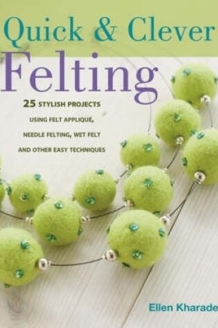 Cover of Quick and Clever Felting