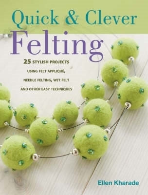 Cover of Quick and Clever Felting