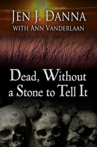 Cover of Dead, Without a Stone to Tell It