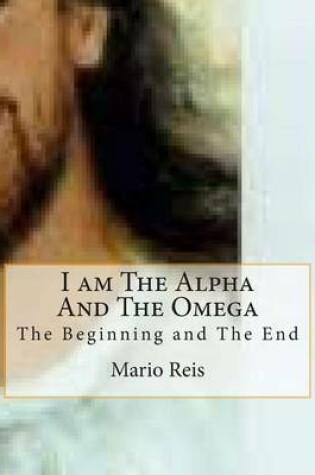 Cover of I am The Alpha And The Omega