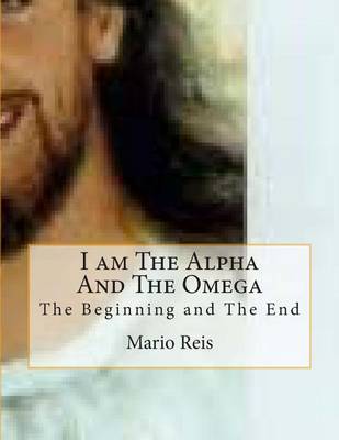 Book cover for I am The Alpha And The Omega