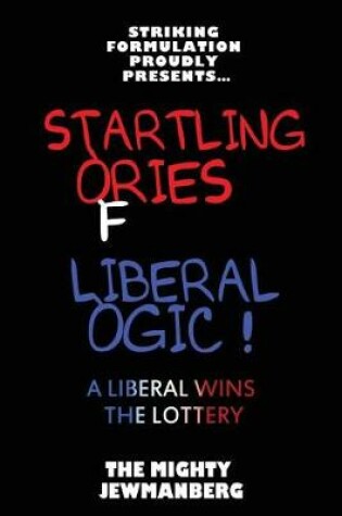 Cover of Startling Stories of Liberal Logic